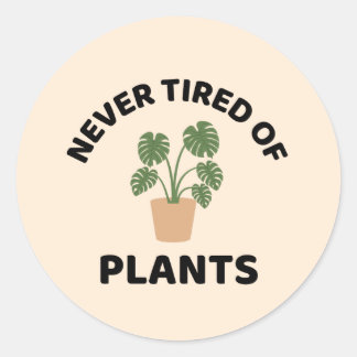 Never tired of plants funny plant classic round sticker
