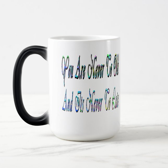 Never To Old, Motivational, Morphing Coffee Mug (Left)