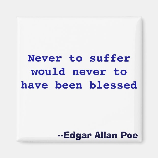 Never to suffer would never to have been blessed magnet (Front)