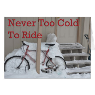 Never too cold to ride card