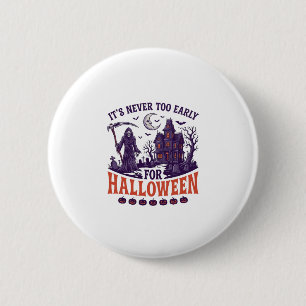 Never Too Early Halloween Grim Reaper Haunted Hous 6 Cm Round Badge