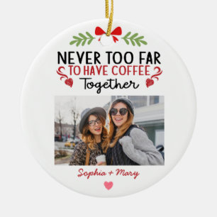 Never Too Far To Have Coffee Together Friend Photo Ceramic Tree Decoration