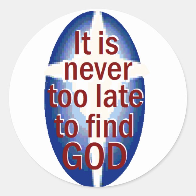 Never Too Late Classic Round Sticker (Front)