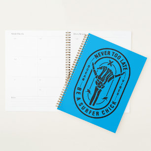 Never Too Late Skeleton Surfer Chick Ocean Vibes Planner