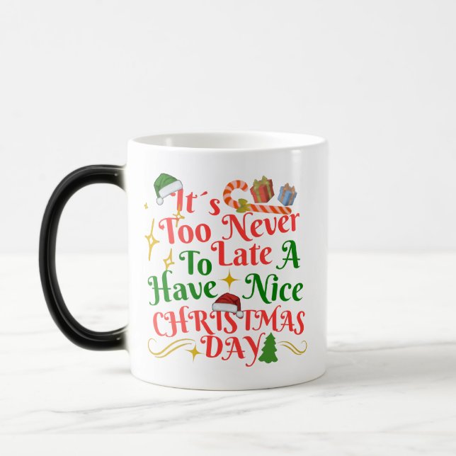 Never Too Late To Have A Nice Christmas Day Magic Mug (Left)