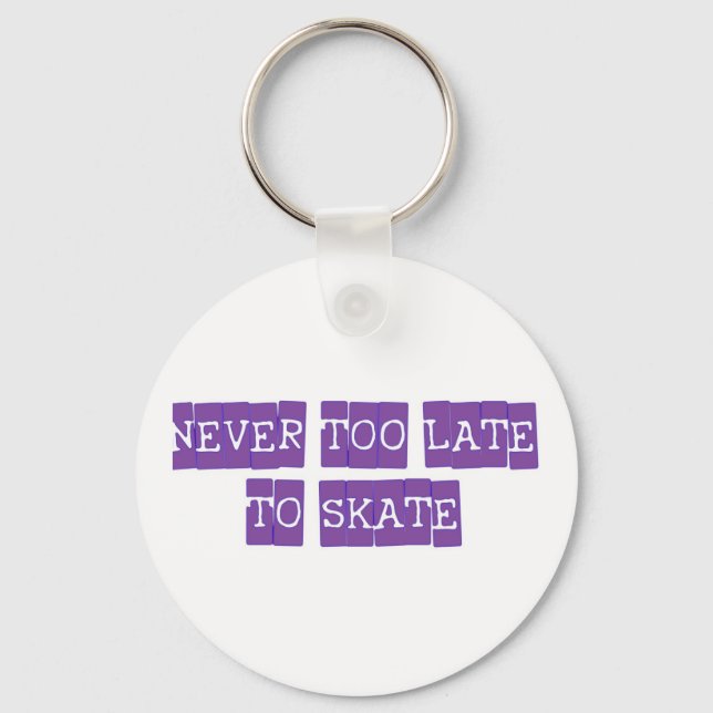 never too late to skate key ring (Front)