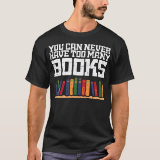 Never Too Many Books Read Book Reading Librarian T-Shirt