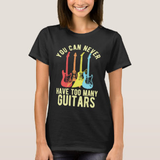 Never Too Many Guitars Musician Guitar Guitarist T-Shirt