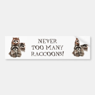 NEVER TOO MANY RACCOONS FUNNY ANIMAL QUOTE BUMPER STICKER
