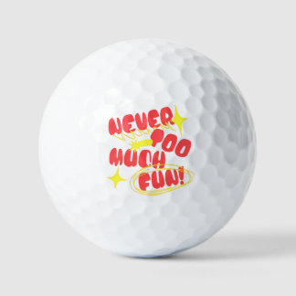 Never Too Much Fun Retro Quote T-Shirt | Colorful Golf Balls