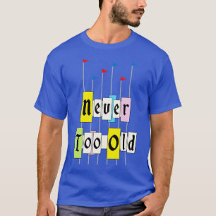 Never too old 1955 T-Shirt