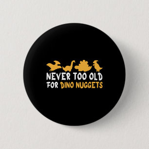 Never Too Old For Dino Nuggets Funny Vintage Chick 6 Cm Round Badge