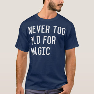 Never Too old For Fairytales Magic Cute Retro Kid  T-Shirt