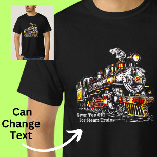 Never Too Old for Steam Trains Steam Locomotive T-Shirt