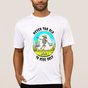 Never Too Old to Disc Golf Skeleton Throwing T-Shirt