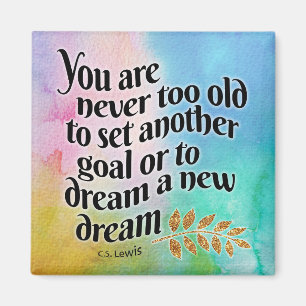 Never too old to dream magnet