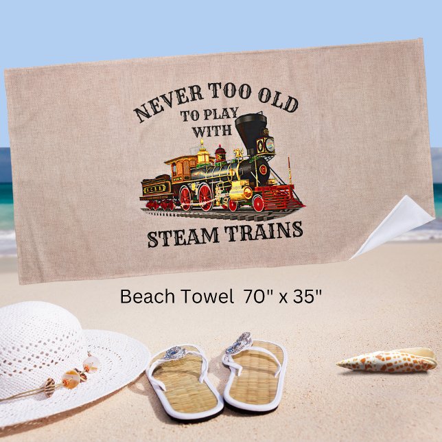 Never Too Old To Play Steam Train for Railroad Fan Beach Towel (Creator Uploaded)
