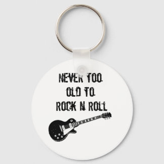 Never Too Old To Rock N Roll Key Ring