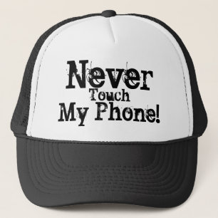 Never Touch My Phone! Trucker Hat