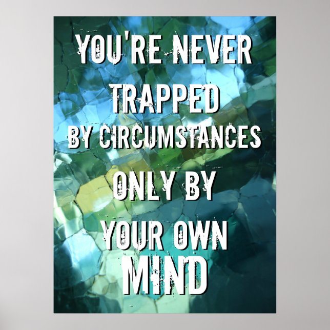 Never Trapped by Circumstances Quote Blue Green Poster (Front)