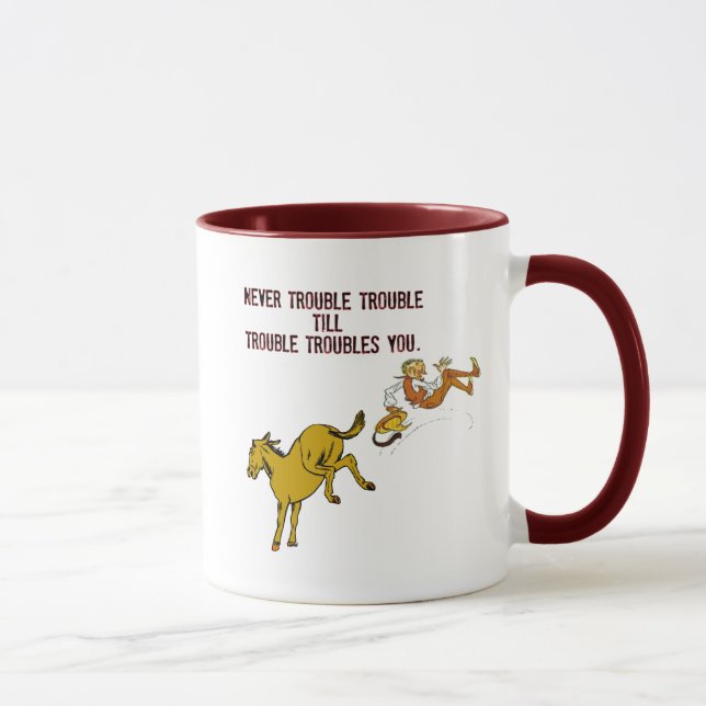 Never Trouble Trouble Mug (Right)