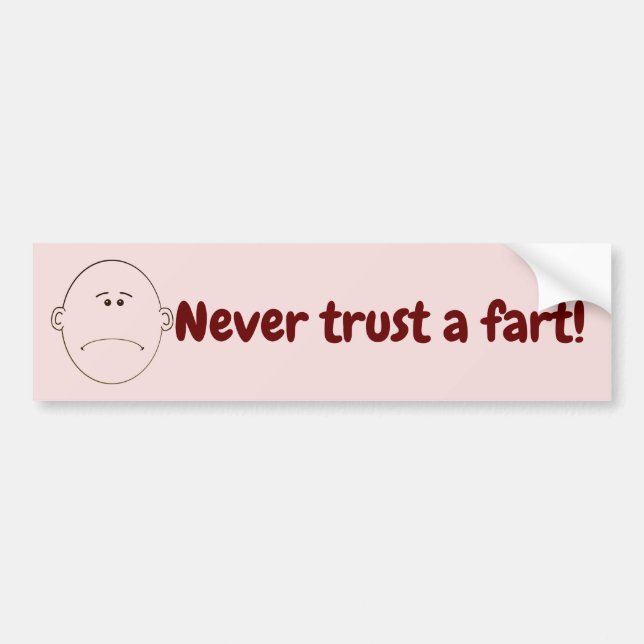 Never Trust A Fart! Bumper Sticker (Front)