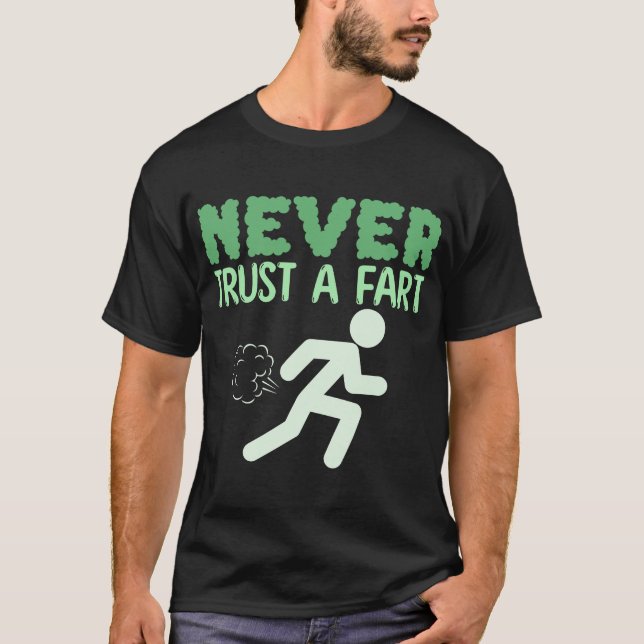 Never-Trust-A-Fart-Funny T-Shirt (Front)