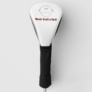Never Trust A Fart! Golf Head Cover