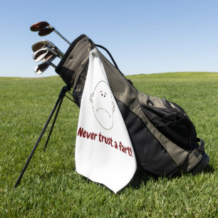 Never Trust A Fart! Golf Towel