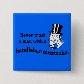 Never trust a man ... 15 cm square badge