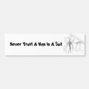 Never Trust A Man In A Suit Slender Bumper sticker