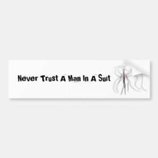 Never Trust A Man In A Suit Slender Bumper sticker
