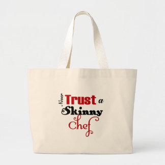 Never Trust a Skinny Chef Large Tote Bag