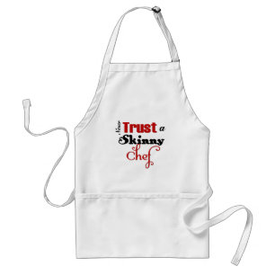 Never Trust a Skinny Chef Standard Apron
