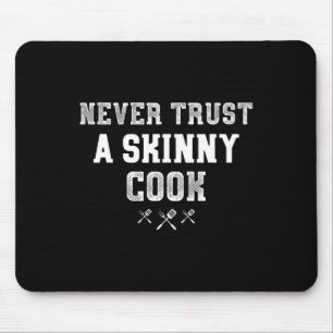Never Trust A Skinny Cook Funny Bbq Pitmaster Gift Mouse Pad