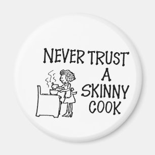 Never Trust A Skinny Cook Magnet