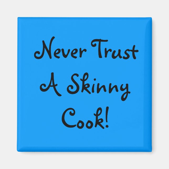 Never Trust A Skinny Cook! Magnet (Front)