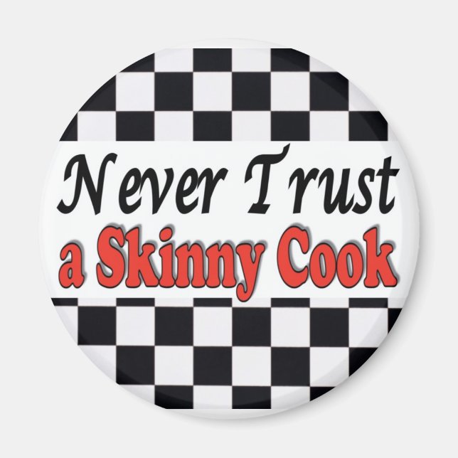 Never Trust a Skinny Cook Magnet (Front)