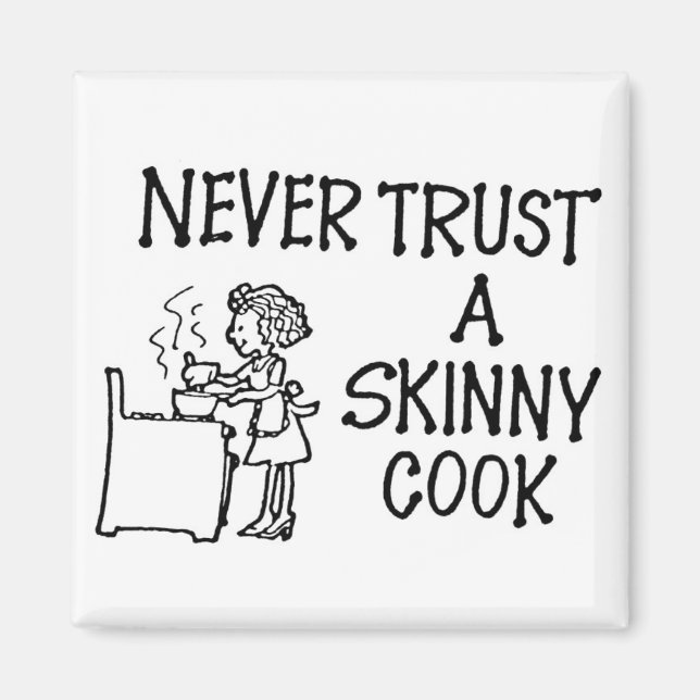 Never Trust a Skinny Cook Magnet (Front)