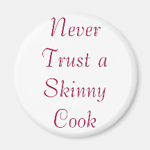 Never Trust a Skinny Cook
