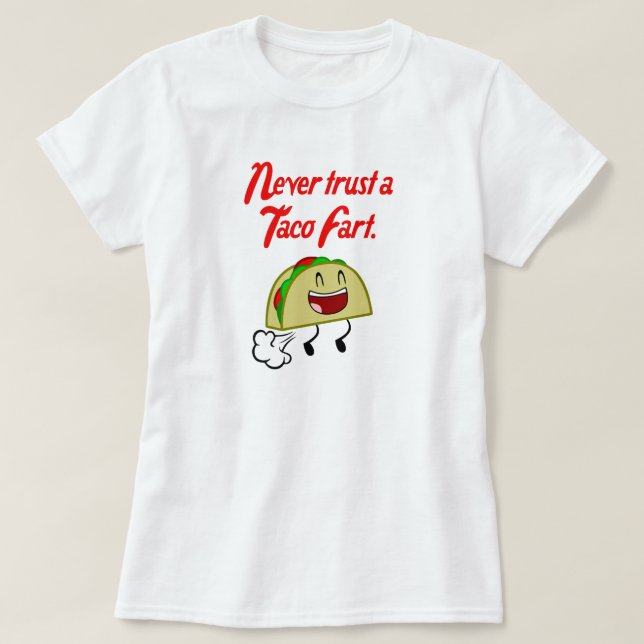 NEVER TRUST A TACO FART T-Shirt (Design Front)
