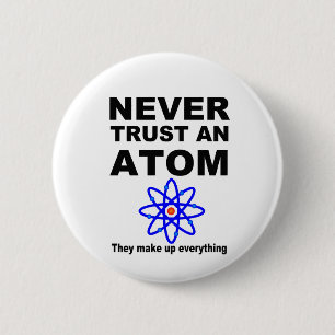 Never trust an atom 6 cm round badge