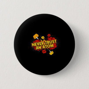 Never Trust An Atom Atomic Bomb 6 Cm Round Badge
