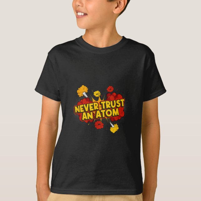 Never Trust An Atom Atomic Bomb  T-Shirt (Front)