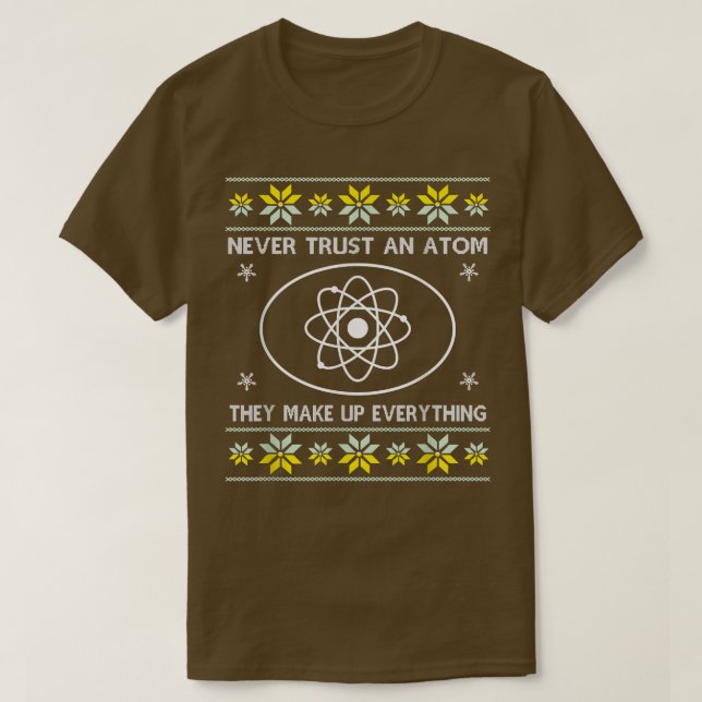 Never Trust An Atom Christmas Funny Science Pajama T-Shirt (Design Front)