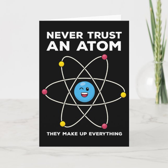 Never Trust An Atom Funny Science Joke Chemistry T Card (Front)