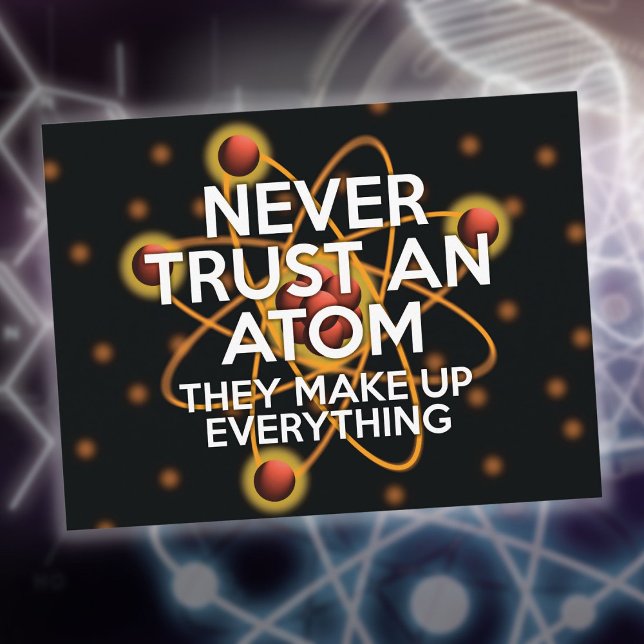 NEVER TRUST AN ATOM Funny Science Quote Postcard (NEVER TRUST AN ATOM Funny Science Quote Postcard)