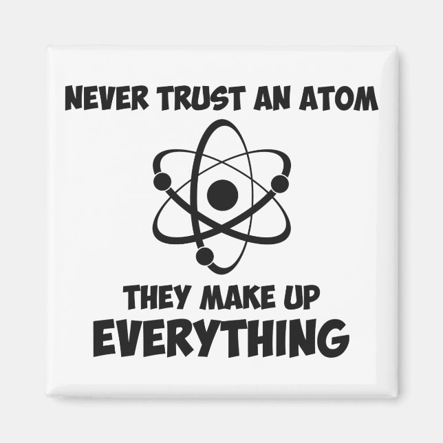 Never Trust An Atom Magnet (Front)