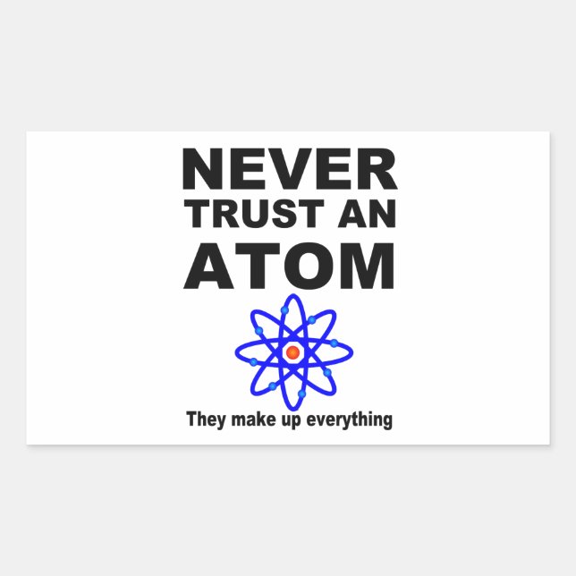 Never trust an atom rectangular sticker (Front)