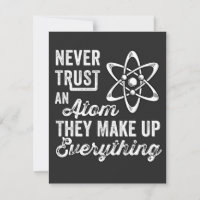 Never Trust An Atom, They Make Up Everything